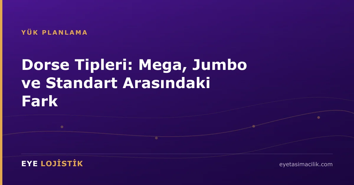 Dorse Tipleri: Mega, Jumbo ve Standart Arasındaki Fark